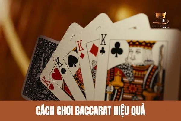 Cách chơi Baccarat hiệu quả