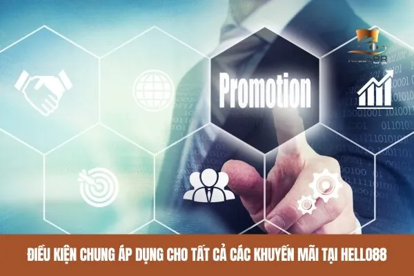 Điều Kiện Chung Áp Dụng Cho Tất Cả Các Khuyến Mãi tại hello88