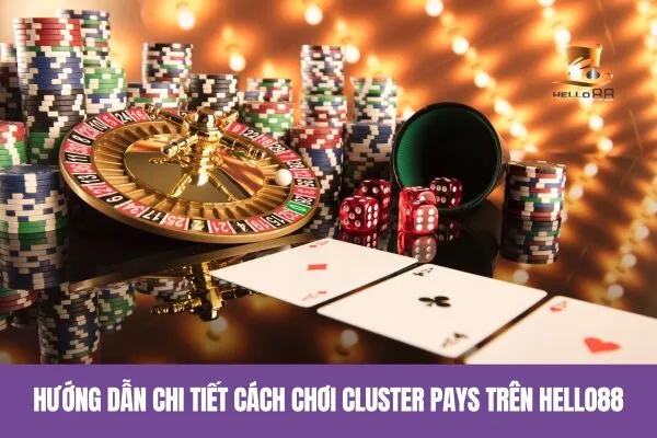 Hướng dẫn Chi Tiết Cách Chơi Cluster Pays Slot trên hello88