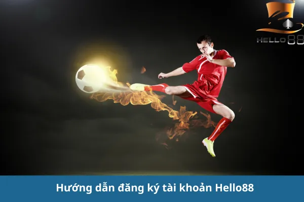 Hướng dẫn chi tiết cách tham gia cá cược bóng đá tại hello88