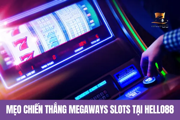 Mẹo chiến thắng Megaways Slots tại hello88