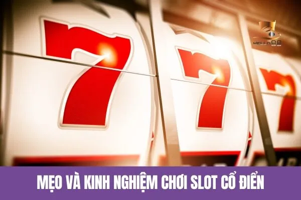 Mẹo và Kinh nghiệm Chơi Slot Cổ Điển