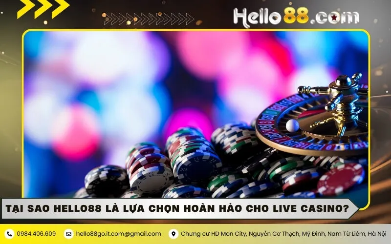 Tại sao Hello88 là lựa chọn hoàn hảo cho Live Casino