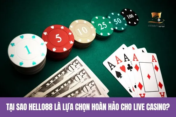 Tại sao Hello88 là lựa chọn hoàn hảo cho Live Casino