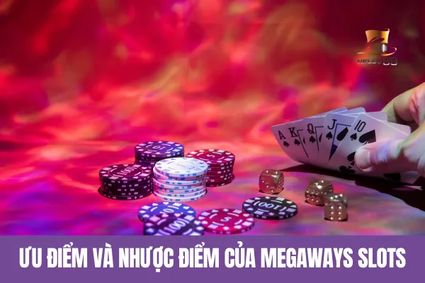 Ưu điểm và nhược điểm của Megaways Slots